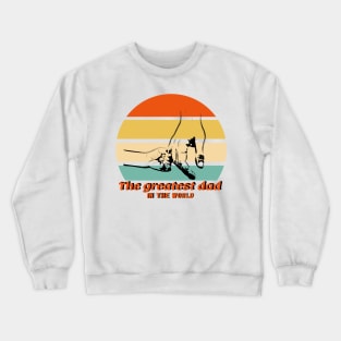 The greatest dad in the world Crewneck Sweatshirt